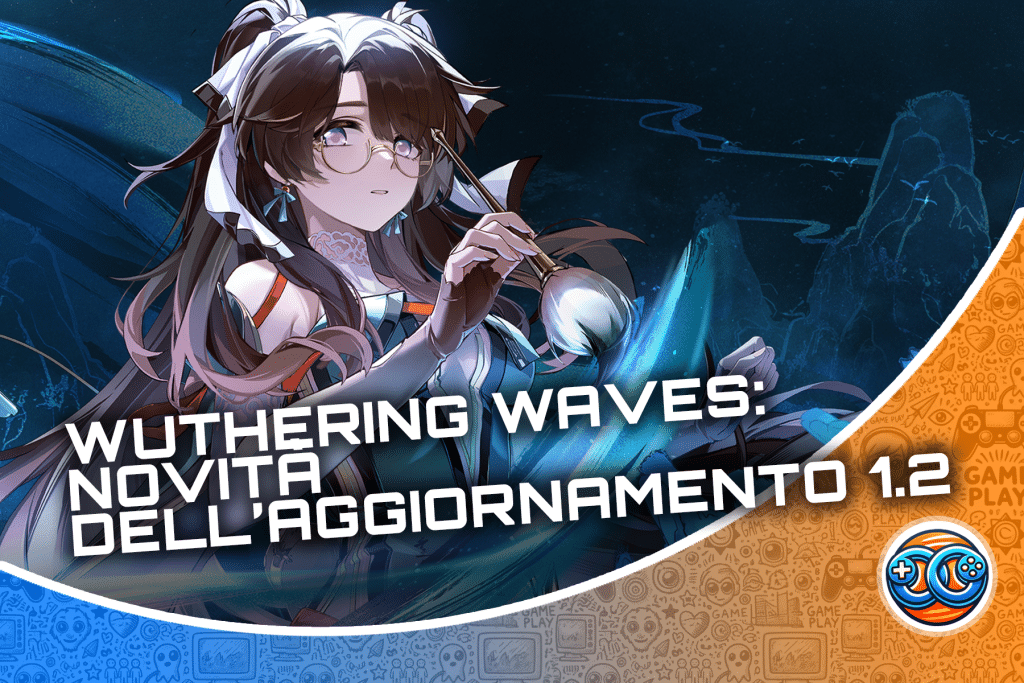 Wuthering Waves: novità dell’aggiornamento 1.2