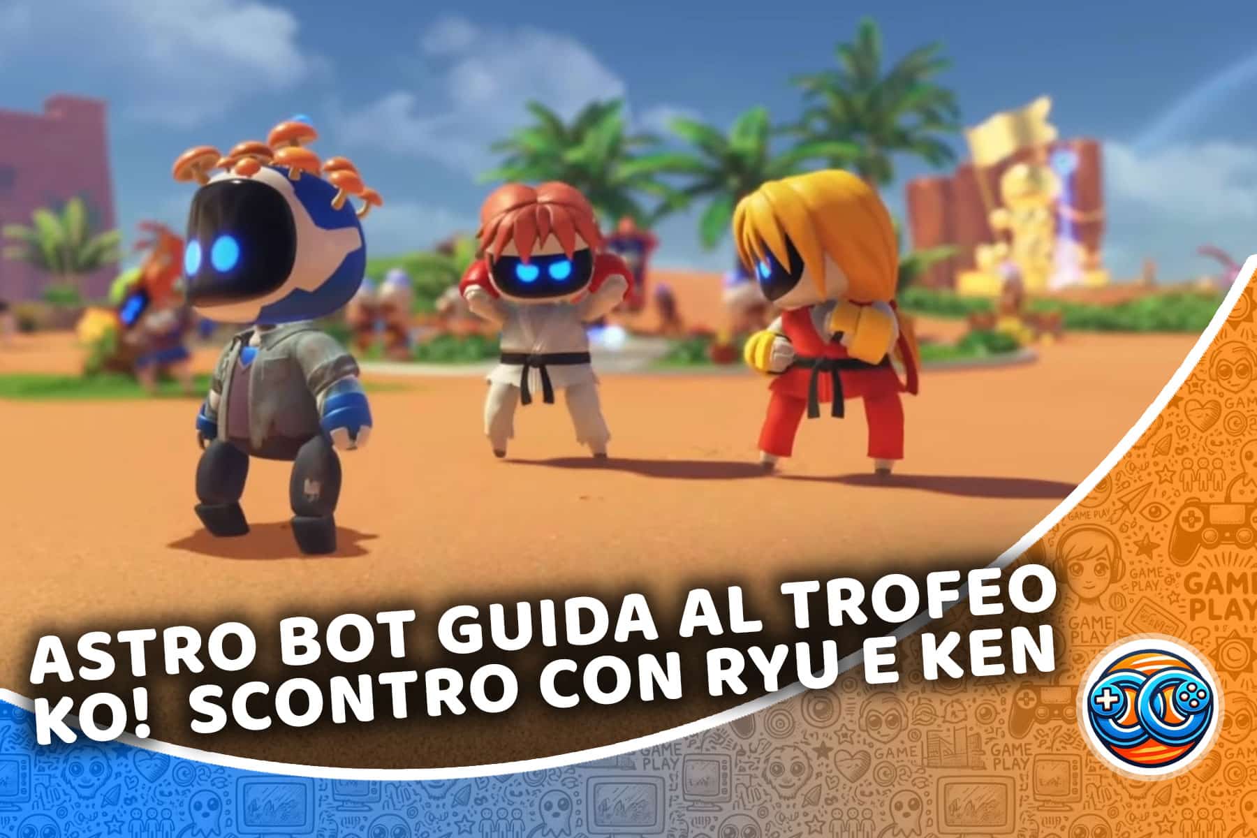 Astro Bot Guida al trofeo KO!  scontro con Ryu e Ken