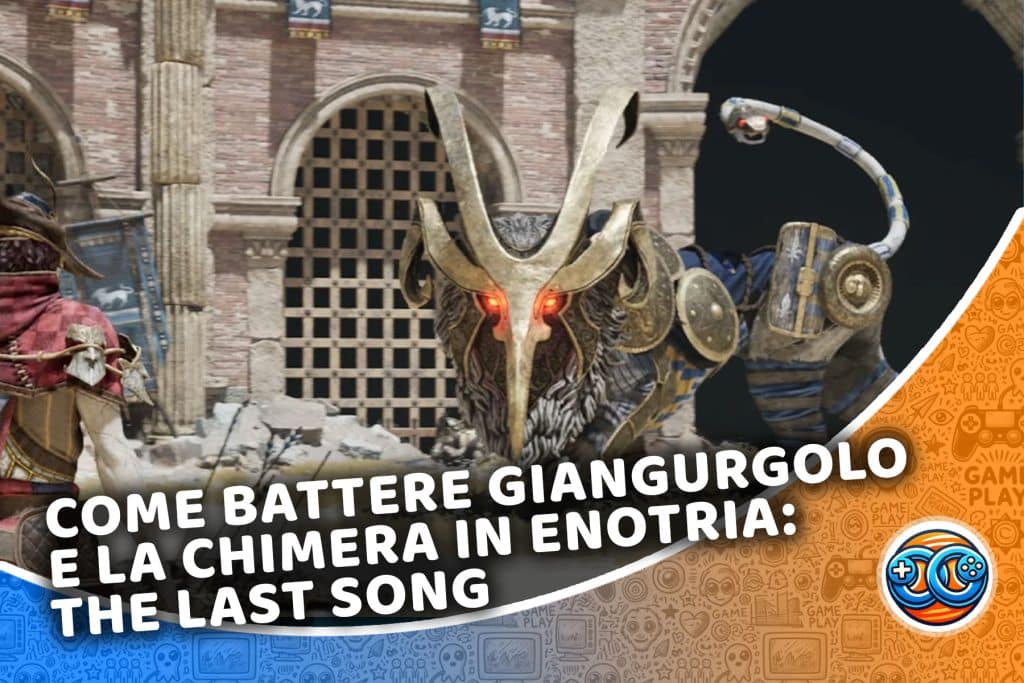 come battere giangurgolo e la chimera in enotria: the last song