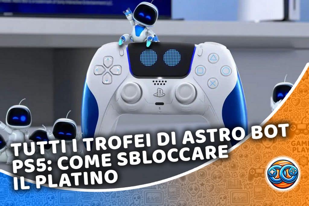 Tutti i trofei di Astro Bot: come sbloccare il platino