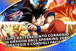 come battere finto coraggio in dragon ball sparking zero: strategie e consigli facili