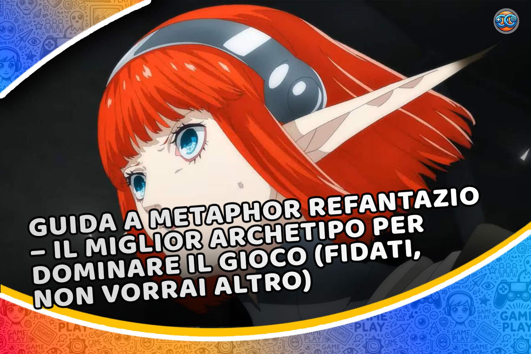 Guida a Metaphor ReFantazio – Il miglior archetipo per dominare il gioco (fidati, non vorrai altro)