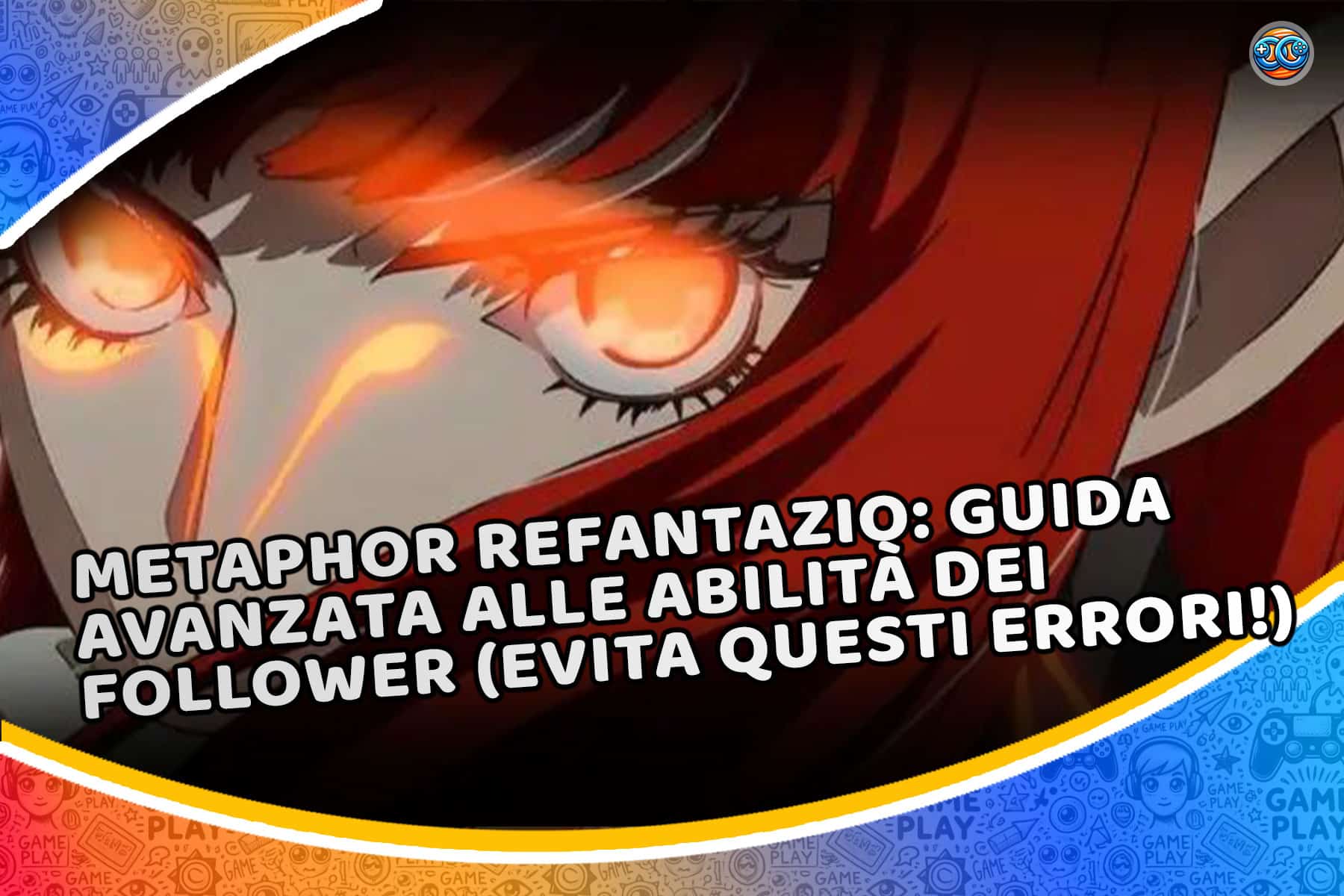 Metaphor ReFantazio: guida avanzata alle abilità dei follower (evita questi errori!)