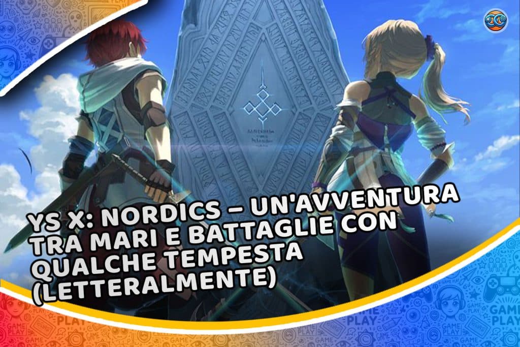 Ys X: Nordics – Un’avventura tra mari e battaglie con qualche tempesta (letteralmente)