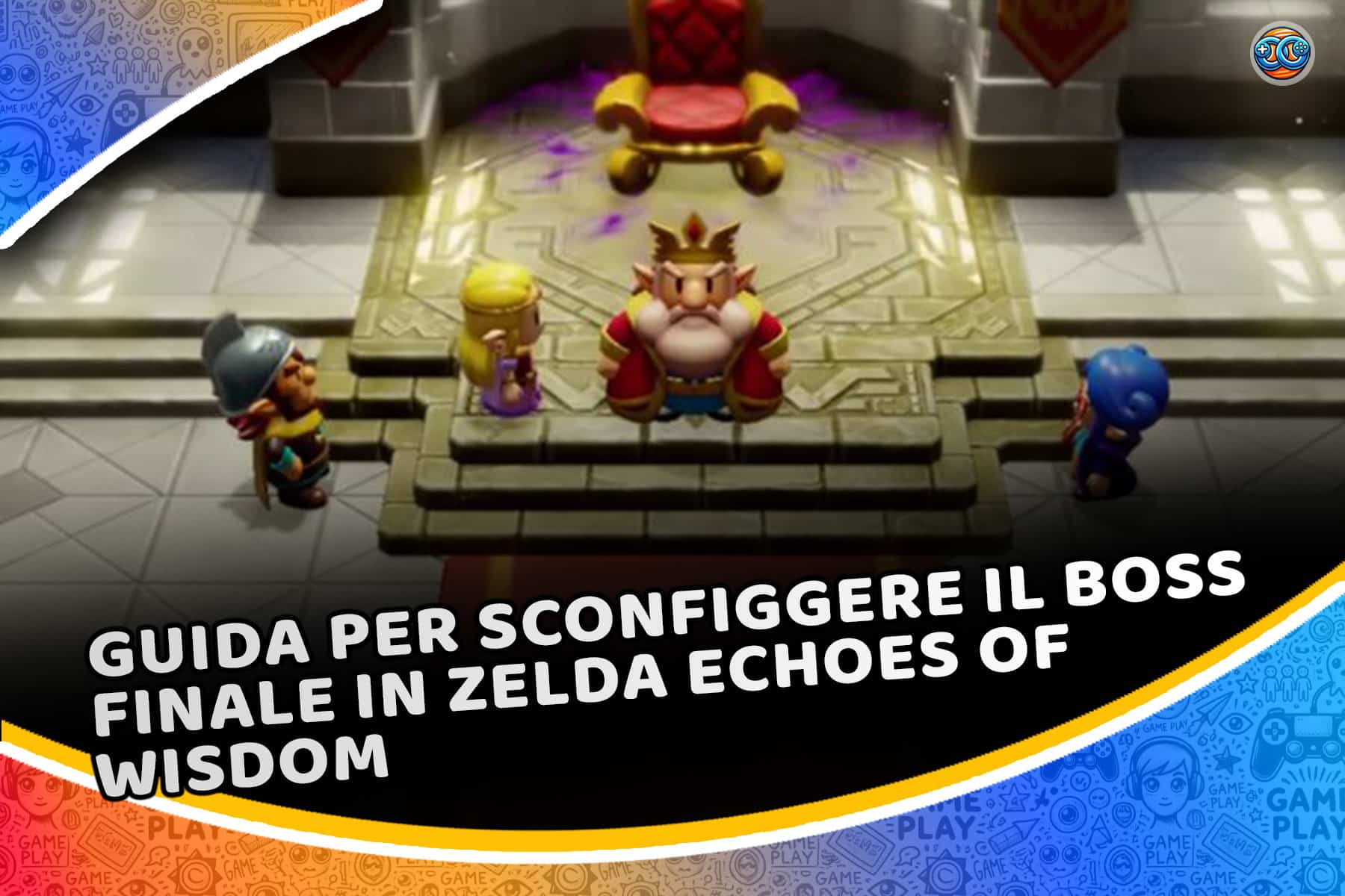 Guida per sconfiggere il boss finale in Zelda Echoes of Wisdom