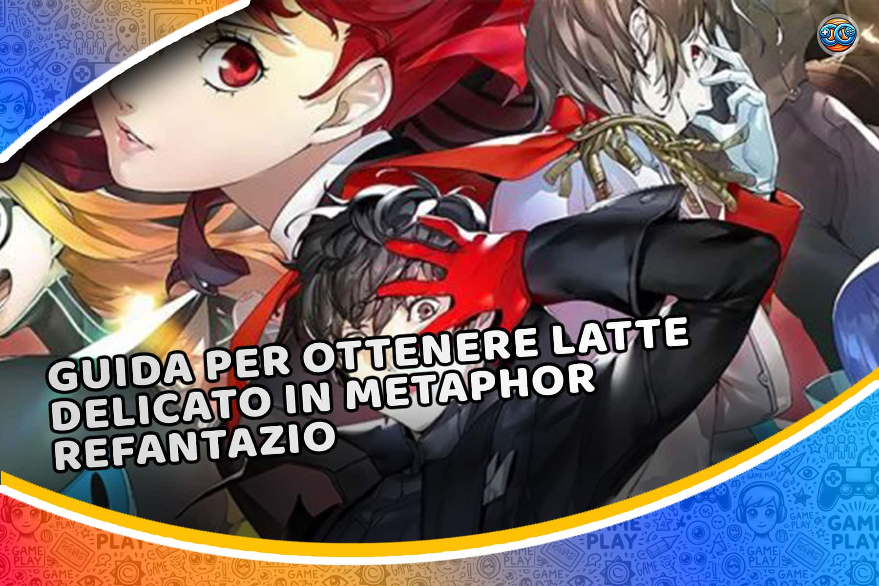 Guida per ottenere Latte Delicato in Metaphor ReFantazio