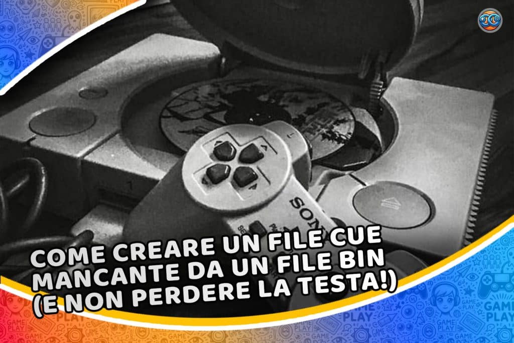 Come creare un file CUE mancante da un file BIN (e non perdere la testa!)