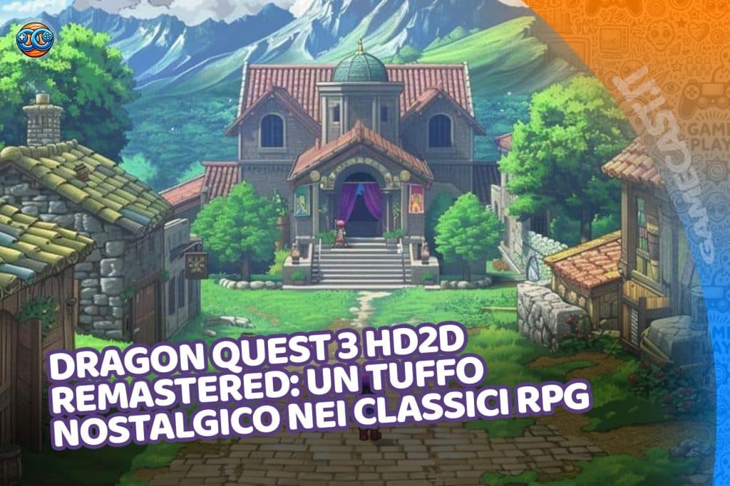 Dragon Quest 3 HD2D Remastered: un tuffo nostalgico nei classici RPG