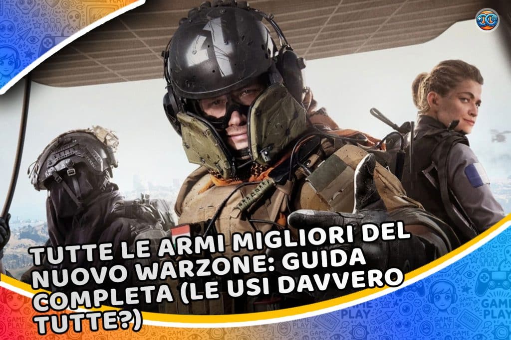 Tutte le armi migliori del nuovo Warzone: guida completa (le usi davvero tutte?)