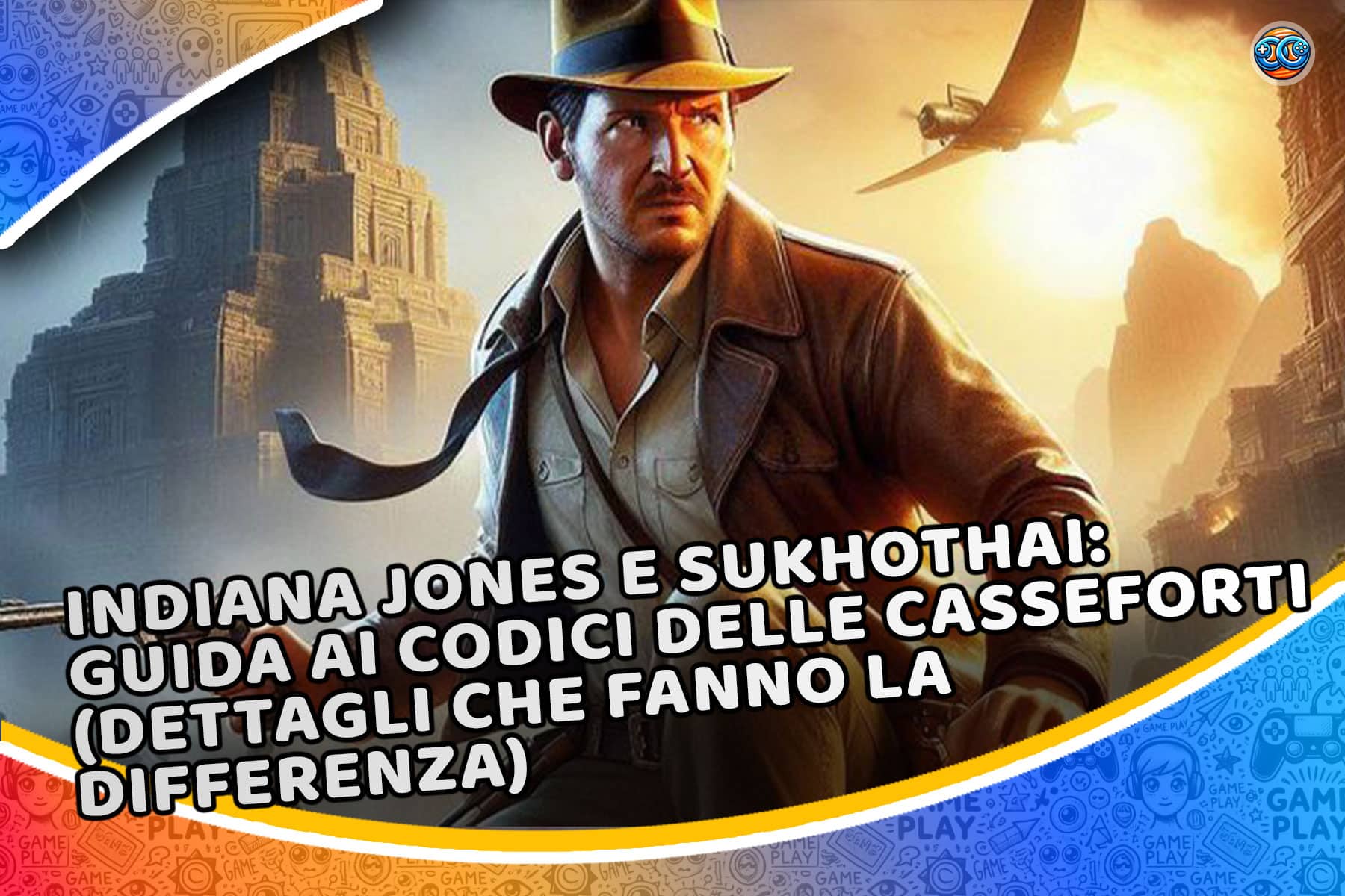 Indiana Jones e Sukhothai: guida ai codici delle casseforti (dettagli che fanno la differenza)