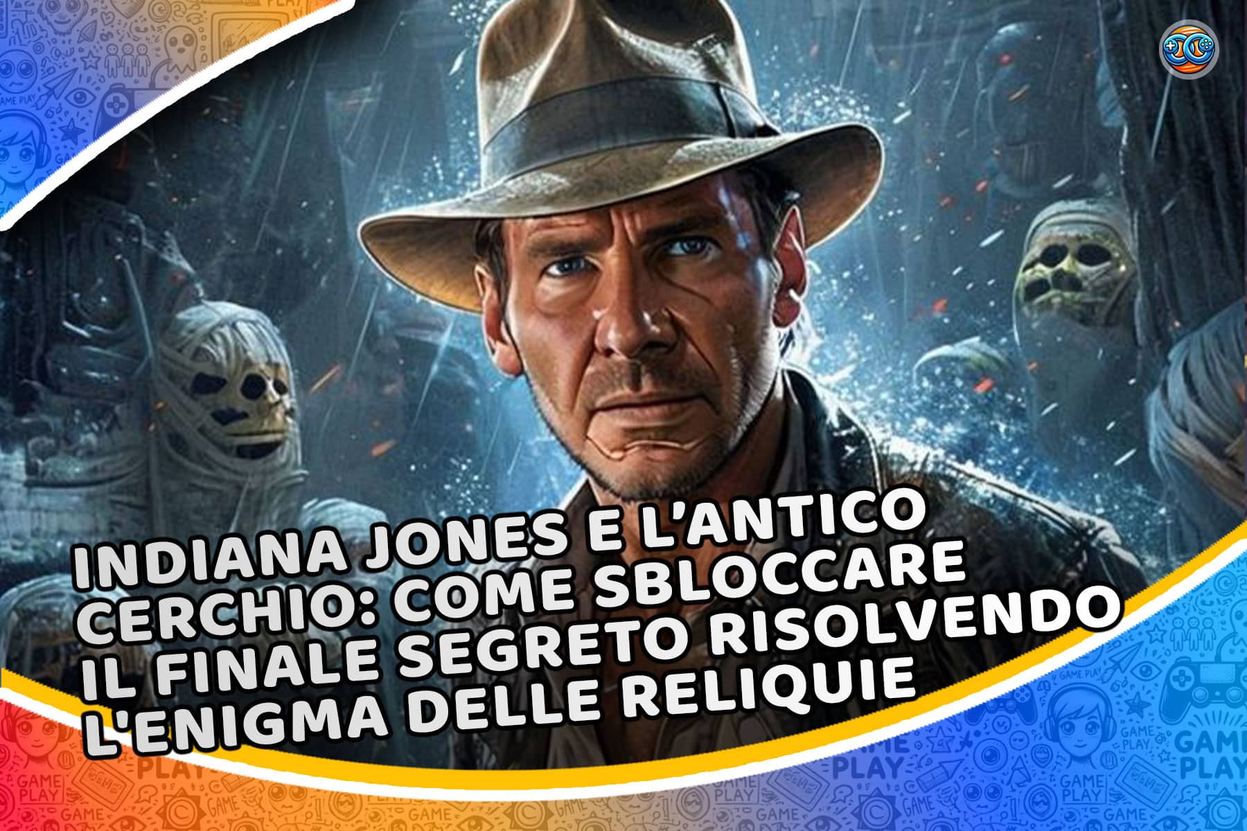 Indiana Jones e l’Antico Cerchio: come sbloccare il finale segreto risolvendo l’enigma delle reliquie