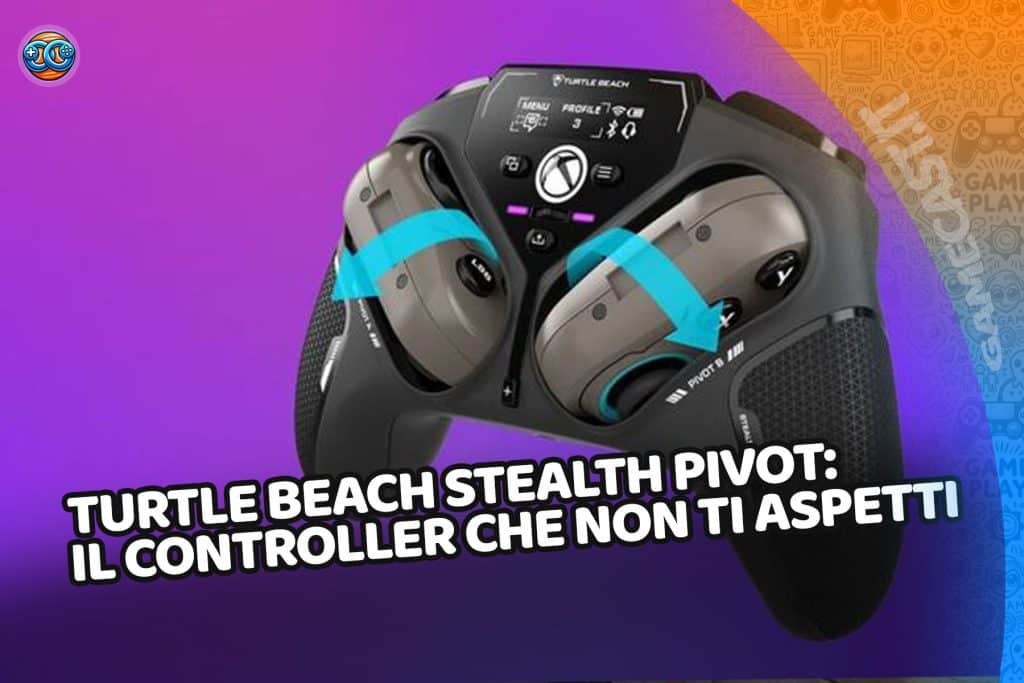 Turtle Beach Stealth Pivot: il controller che non ti aspetti