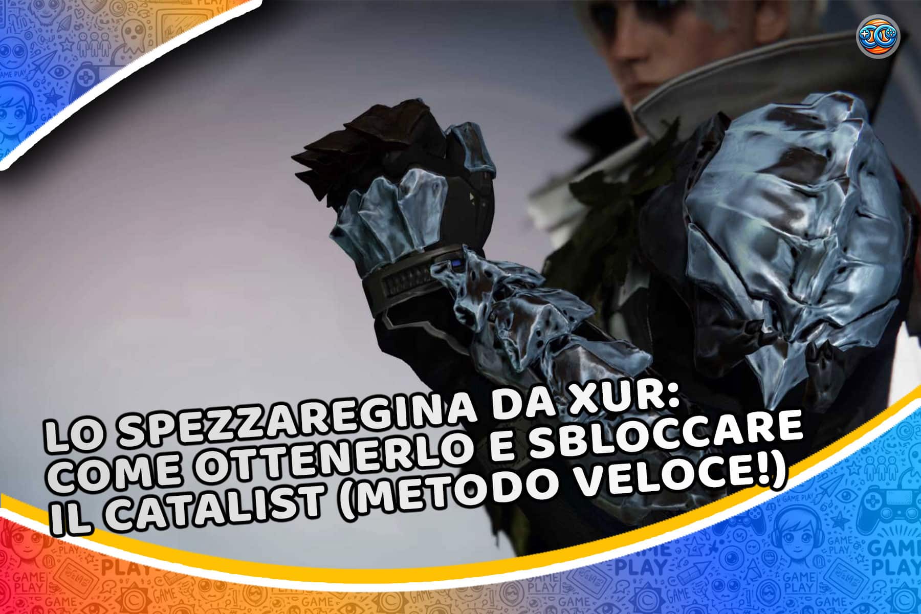 Lo Spezzaregina da Xur: come ottenerlo e sbloccare il Catalist (metodo veloce!)