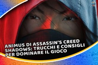 animus di assassin's creed shadows: trucchi e consigli per dominare il gioco