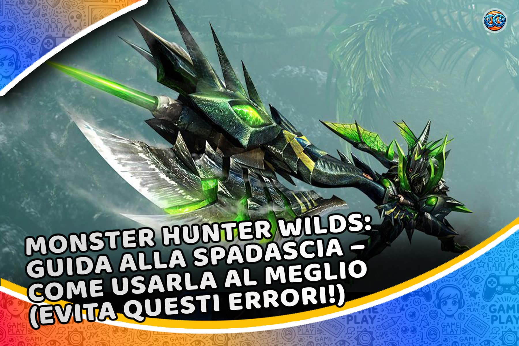 Monster Hunter Wilds: guida alla spadascia – come usarla al meglio (evita questi errori!)