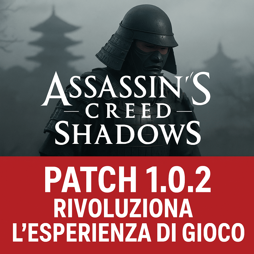 assassin's creed shadows la patch 1.0.2 rivoluziona l’esperienza di gioco