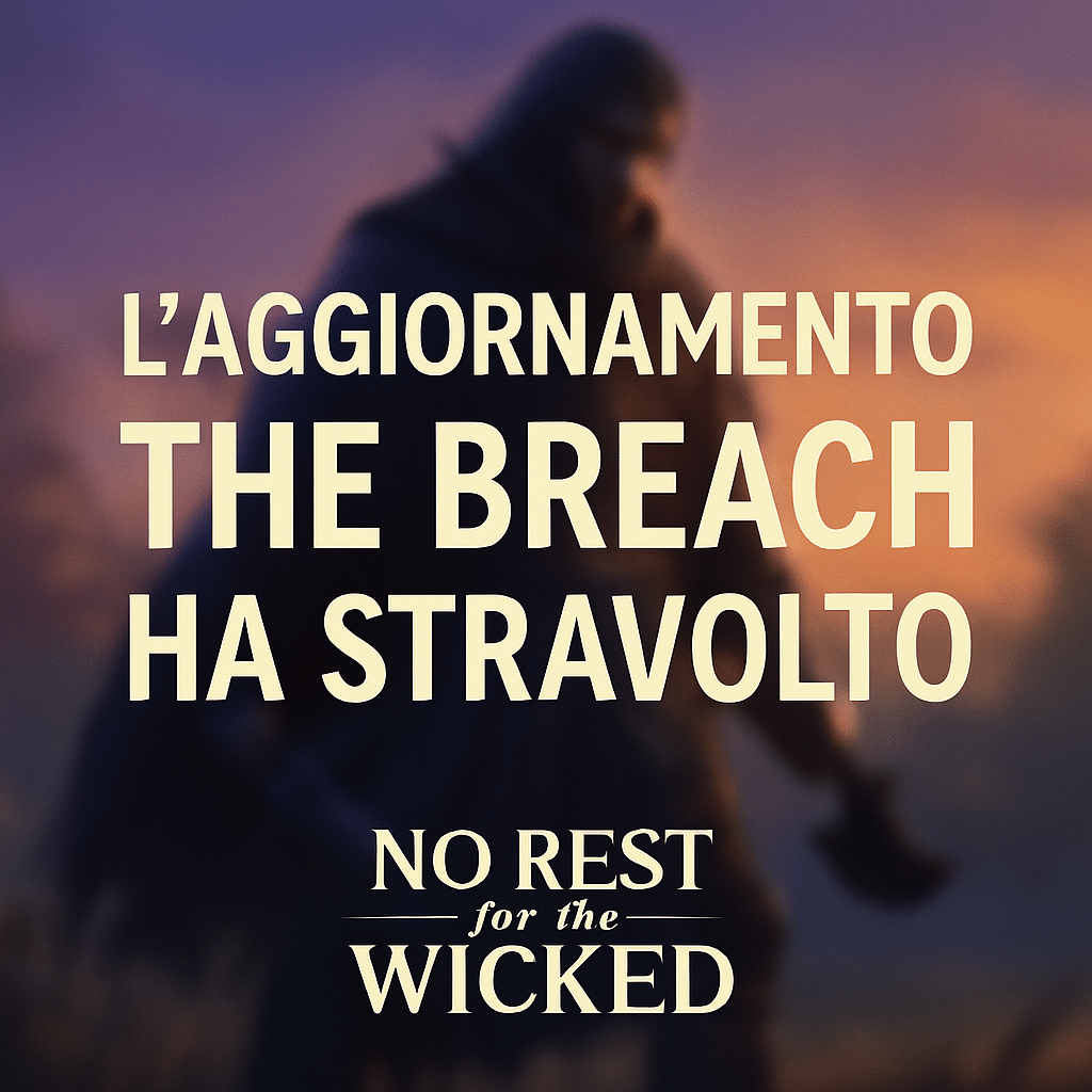 no rest for the wicked the breach è uscito. ed è tosto. forse troppo.