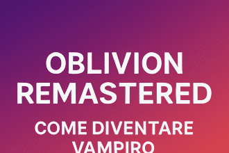 vampiro in oblivion remastered? ti spieghiamo come si prende, cosa cambia e soprattutto come curarti in 30 secondi netti. zero sbatti, guida da veri nerd.