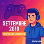 Settembre 2010: i giochi che ci tenevano incollati allo schermo