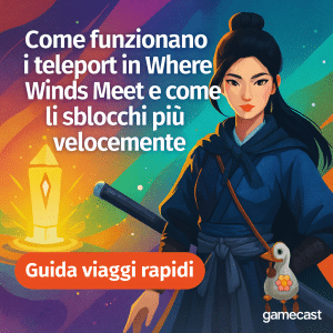 come funzionano i teleport in where winds meet e come li sblocchi più velocemente