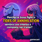 Perché la boss fight di Tides of Annihilation sembra così intensa e completa nel trailer?
