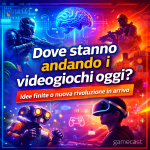 Dove stanno andando i videogiochi oggi?