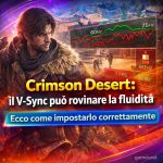 Crimson Desert: il V-Sync può rovinare la fluidità, ecco come impostarlo correttamente