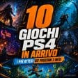 uscite playstation 4: i 10 giochi più attesi nei prossimi 3 mesi