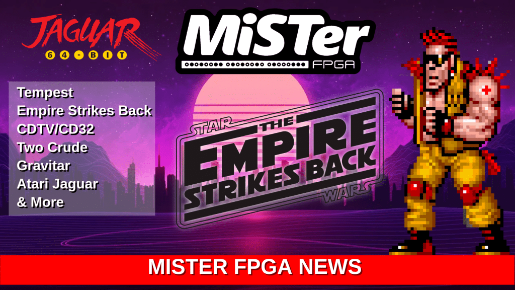 mister fpga news – atari jaguar, cdtv, empire strikes back & more
